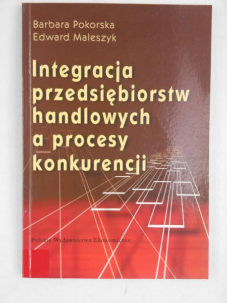 Integracja przedsiębiorstw handlowych a proces konkurencji