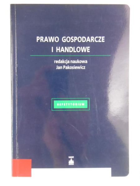 Pakosiewicz Jan (red.) - Prawo gospodarcze i handlowe