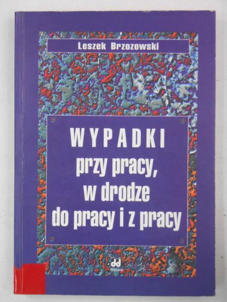 Wypadki przy pracy, w drodze do pracy i z pracy