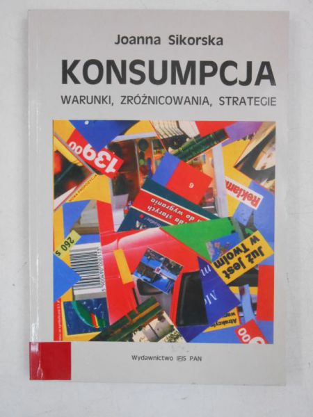 Sikorska Joanna - Konsumpcja. Warunki, różnica, strategie