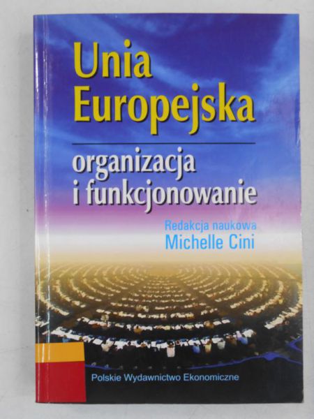 Unia Europejska. Organizacja i funkcjonowanie