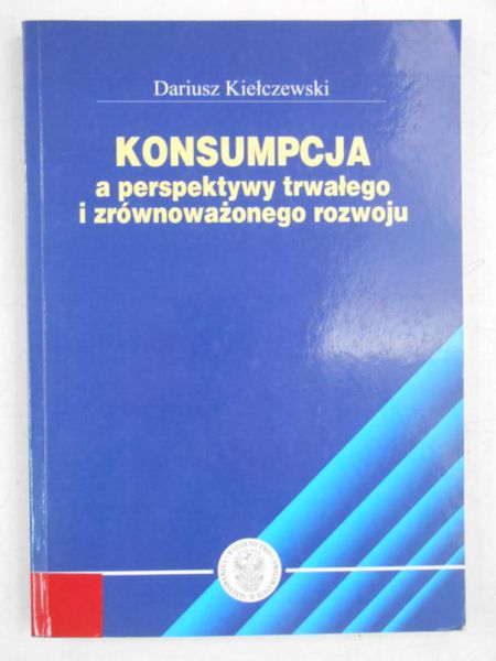 Konsumpcja a perspektywy trwałego i zrownoważonego rozwoju