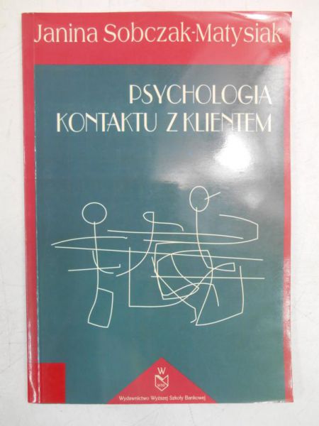 Sobczak-Matysiak Janina - Psychologia kontaktu z klientem