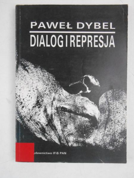 Dybel Paweł - Dialog i represja