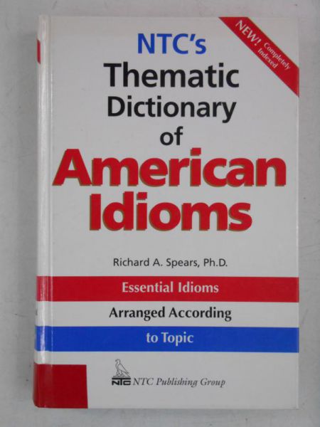 NTC's Thematic Dictionary of American Idioms
