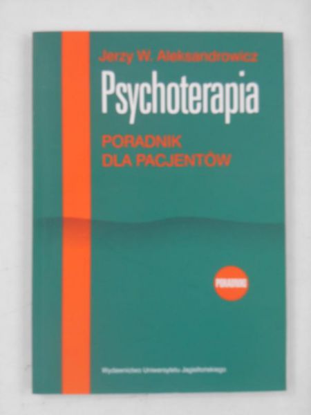 Aleksandrowicz Jerzy W. - Psychoterapia. Poradnik dla pacjentów
