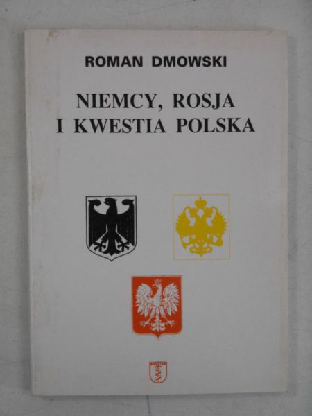 Dmowski Roman - Niemcy, Rosja i kwestia polska
