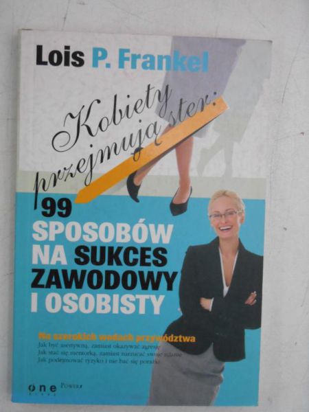 Kobiety przejmują ster: 99 sposobów na sukces zawodowy i osobisty