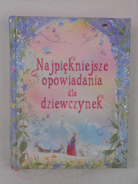 Dmowska Katarzyna (tł.) - Najpiękniejsze opowiadania dla dziewczynek