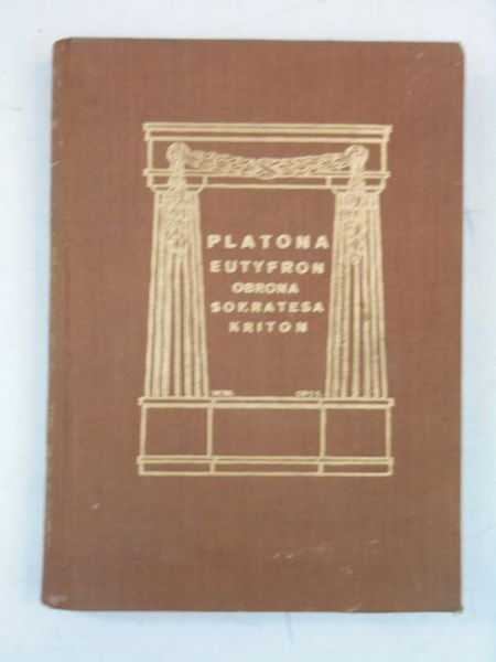 Platona Eutyfron. Obrona Sokratesa. Kriton. 1923 r.