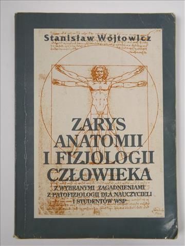 Wójtowicz Stanisław - Zarys anatomii i fizjologii człowieka z wybranymi zagadnieniami patofizjologii