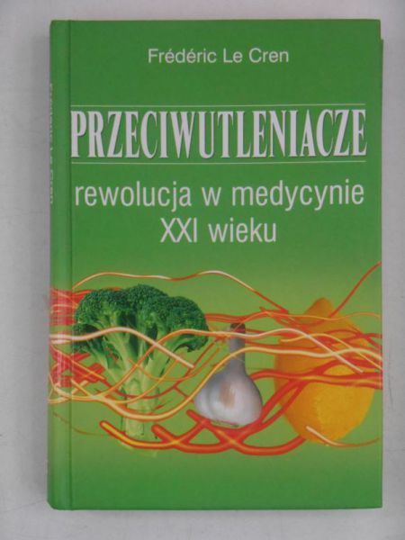 Przeciwutleniacze. Rewolucja w medycynie XXI wieku