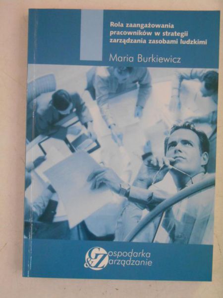 Burkiewicz Maria - Rola zaangażowania pracowników w strategii zarządzania zasobami ludzkimi