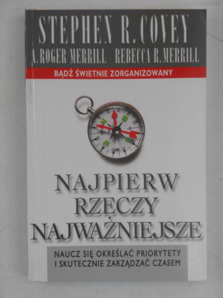 Covey Stephen - Najpierw rzeczy najważniejsze