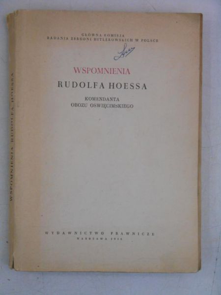 Hoess Rudolf - Wspomnienia Rudolfa Hoessa, komendanta obozu Oświęcimskiego