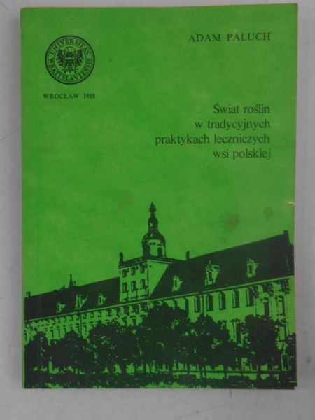 Świat roślin w tradycyjnych praktykach leczniczych wsi polskiej