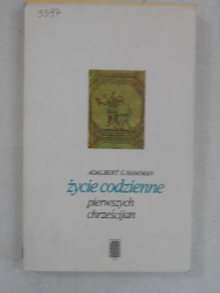 Hamman Adalbert G. - Życie codzienne pierwszych chrześcijan