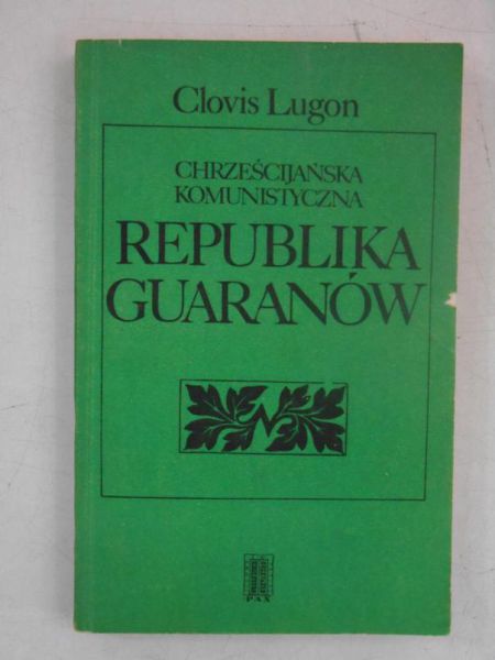 Lugon Clovis - Chrześcijańska komunistyczna republika Guaranów