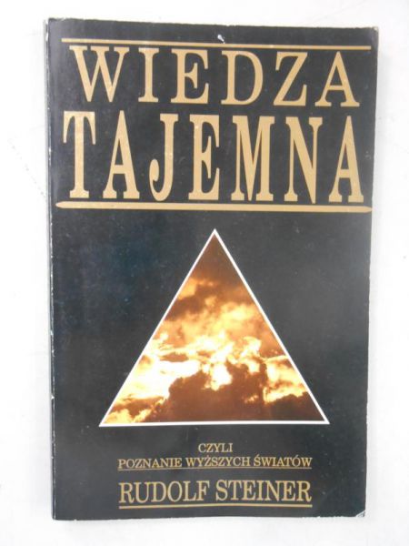 Steiner Rudolf - Wiedza tajemna czyli poznanie wyższych światów