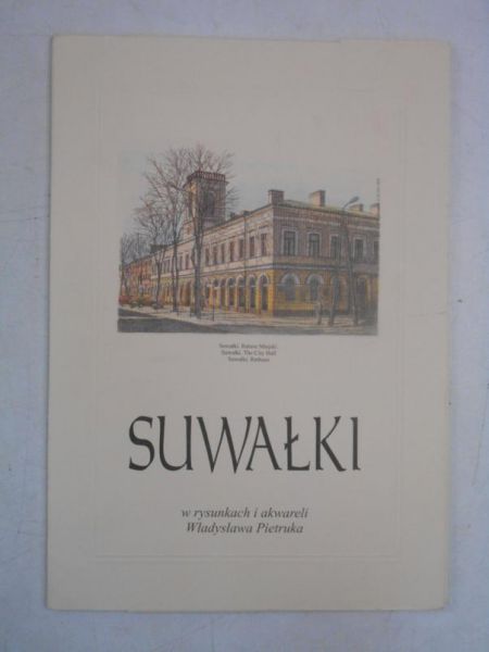 Suwałki w rysunkach i akwareli Władysława Pietruka