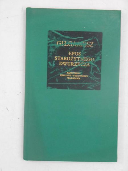 Gilgamesz. Epos starożytnego dwurzecza