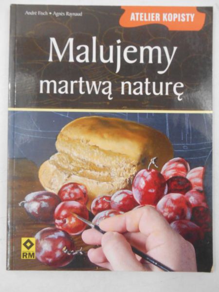 Fisch Andre - Malujemy martwą naturę
