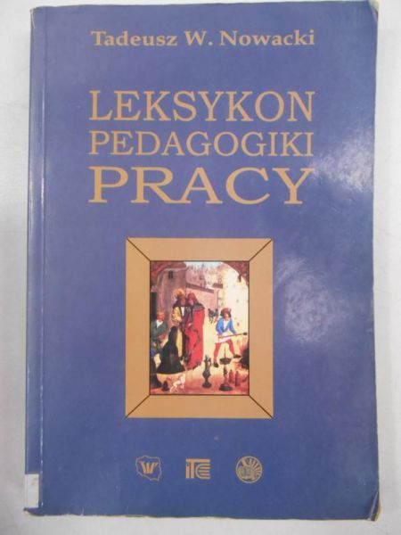 Nowacki Tadeusz W. - Leksykon pedagogiki pracy