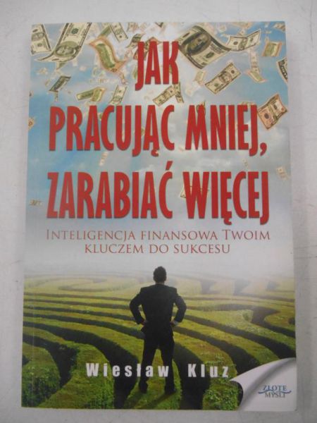 Jak pracując mniej, zarabiać więcej