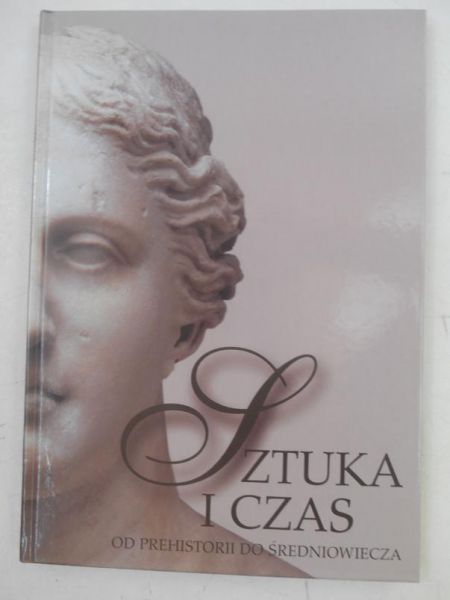 Sztuka i czas Od prehistorii do średniowiecza