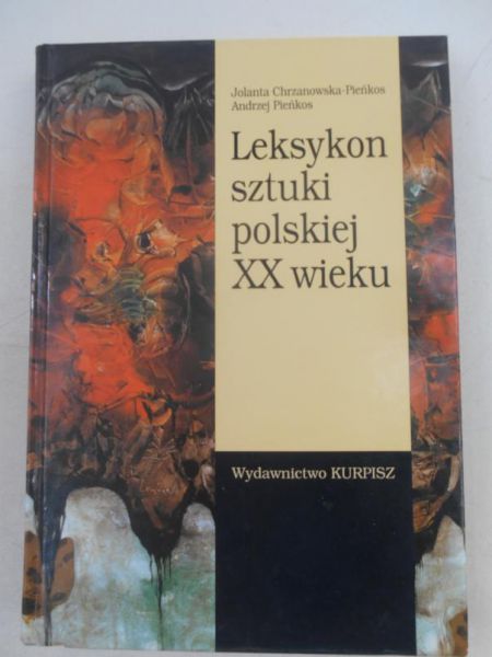 Chrzanowska-Pieńkosz Jolanta - Leksykon sztuki polskiej XX wieku