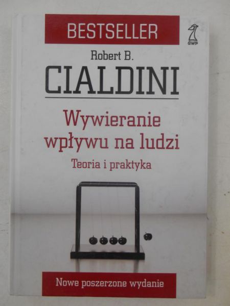Cialdini Robert B. - Wywieranie wpływu na ludzi. Teoria i praktyka