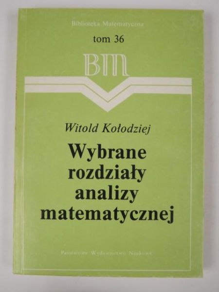 Kołodziej Witold - Wybrane rozdziały analizy matematycznej, Tom XXXVI BM