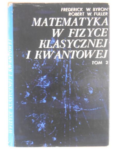 Byron W. Frederick - Matematyka w fizyce klasycznej i kwantowej, Tom II