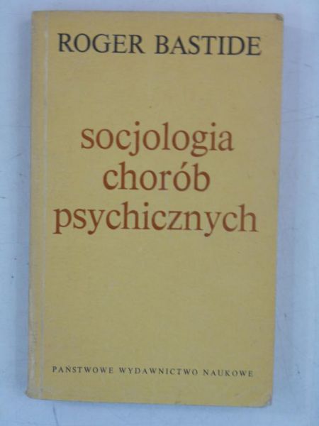 Bastide Roger - Socjologia chorób psychicznych