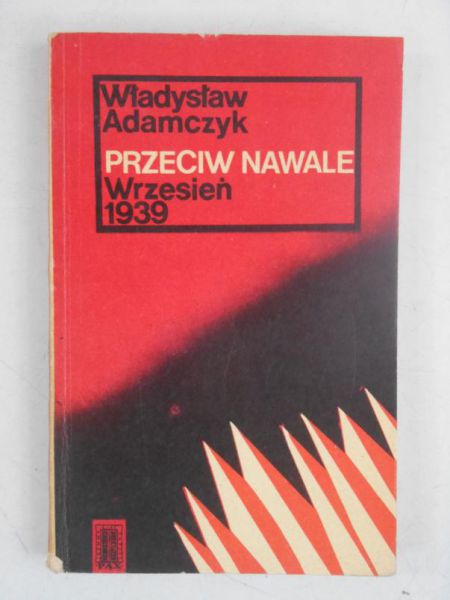 Adamczyk Władysław-  Przeciw nawale. Wrzesień 1939