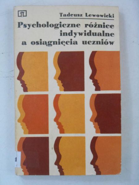 Lewowicki Tadeusz - Psychologiczne różnice indywidualne a osiągnięcia uczniów