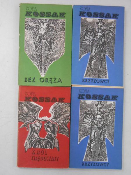 Kossak Zofia - Krzyżowcy t. I-IV / Bez oręża / Król trędowaty