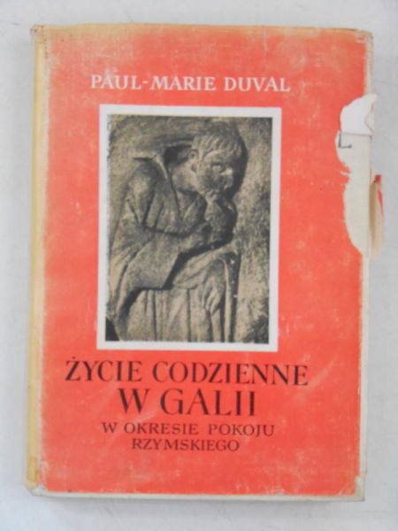 Duval Paul Marie - Życie codzienne w Galii w okresie pokoju rzymskiego