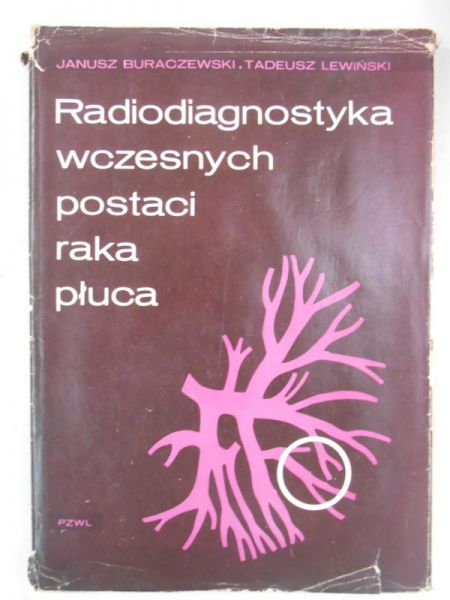 BuraczewskiJanusz  (red.) - Radiodiagnostyka wczesnych postaci raka płuca