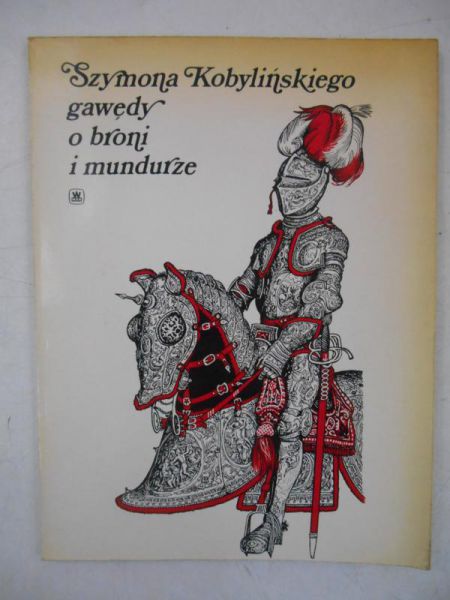 Szymona Kobylińskiego gawędy o broni i mundurze