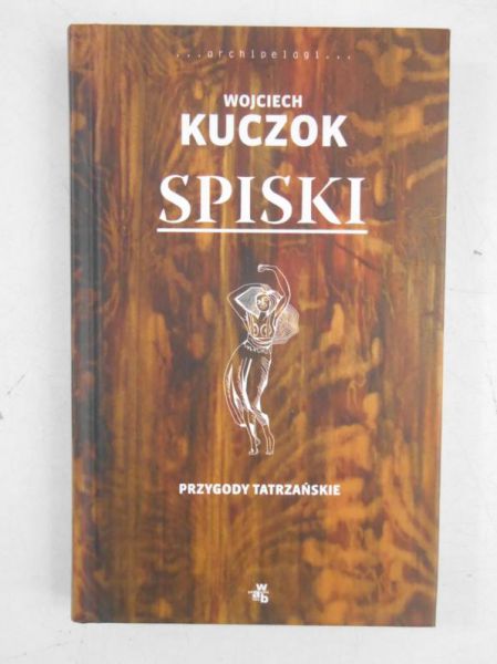 Kuczok Wojciech - Spiski. Przygody Tatrzańskie