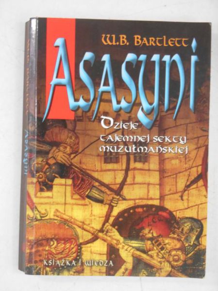 Bartlett W. B. - Asasyni. Dzieje tajemnej sekty muzułmańskiej
