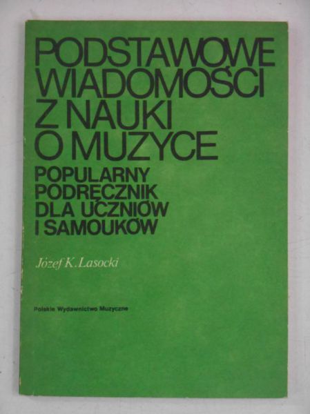 Lasocki Józef K. - Podstawowe wiadomości z nauki o muzyce