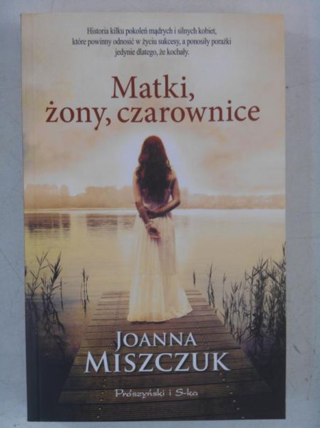 Miszczuk Joanna - Matki, żony, czarownice