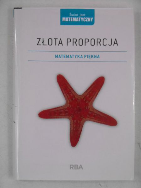Złota proporcja. Matematyka piękna