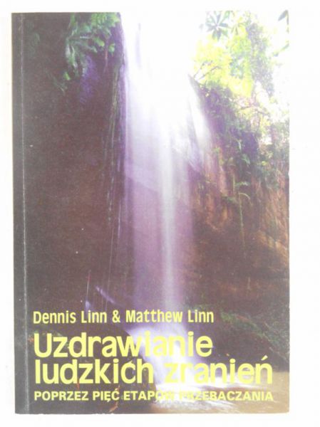 Uzdrawianie ludzkich zranień poprzez pięć etapów przebaczania