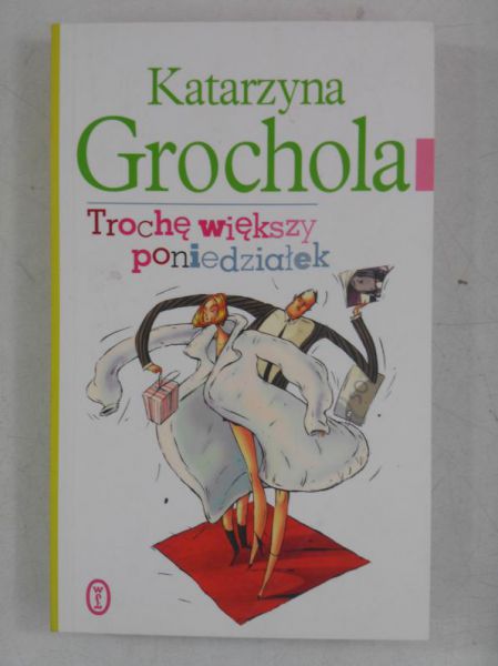 Grochola Katarzyna - Trochę większy poniedziałek