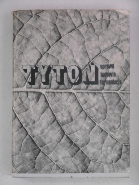 Tytoń. Uprawa, hodowla, fermentacja