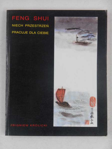 Królicki Zbigniew - Feng Shui. Niech przestrzeń pracuje dla ciebie