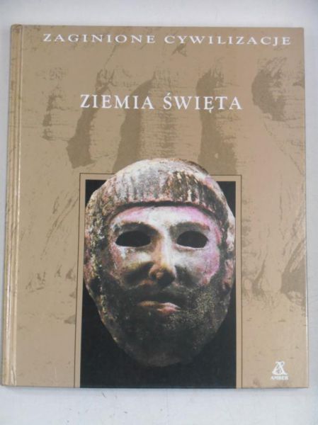 Ziemia Święta. Zaginione cywilizacje